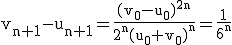 3$ \rm v_{n+1}-u_{n+1}=\frac{(v_0-u_0)^{2n}}{2^n(u_0+v_0)^{n}}=\frac{1}{6^n}